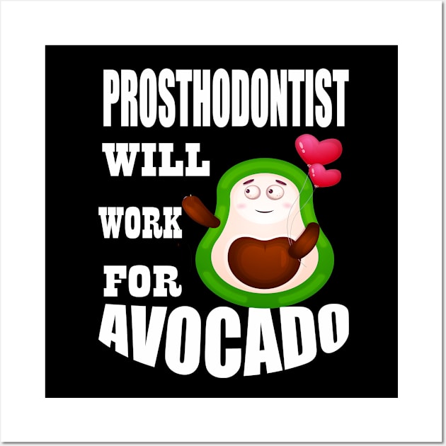 Prosthodontist Will Work for Avocado Wall Art by Emma-shopping